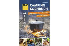 Lecker im Urlaub: Das ADAC Camping-Kochbuch