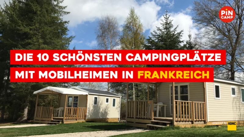 Die schönsten Campingplätze mit Mobilheimen in Frankreich