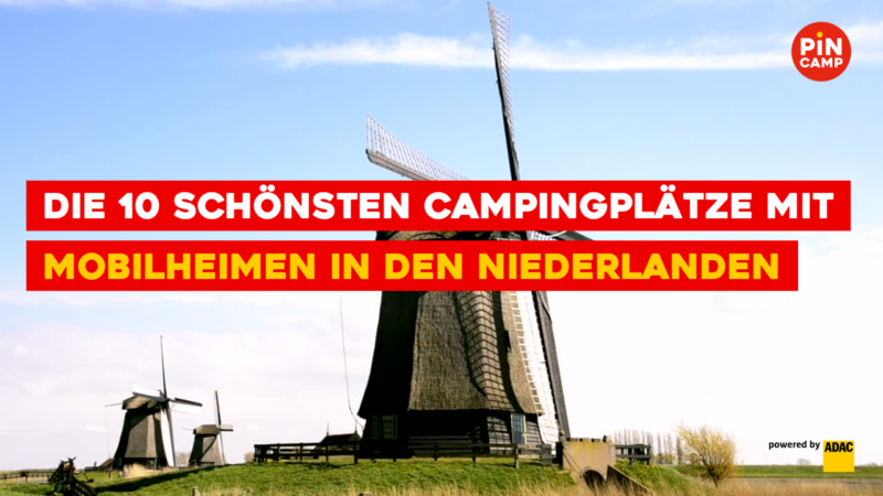 Die schönsten Campingplätze mit Mobilheimen in den Niederlanden