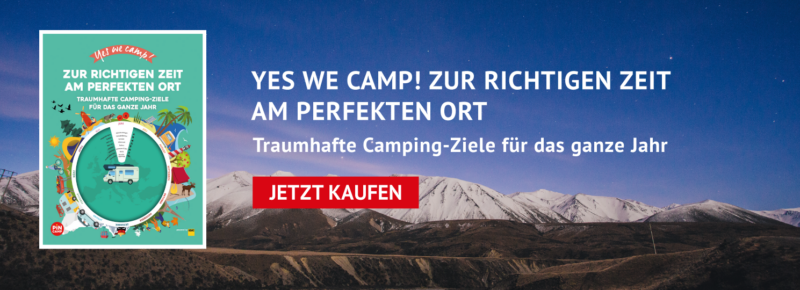 Yes we camp! Zur richtigen Zeit am perfekten Ort