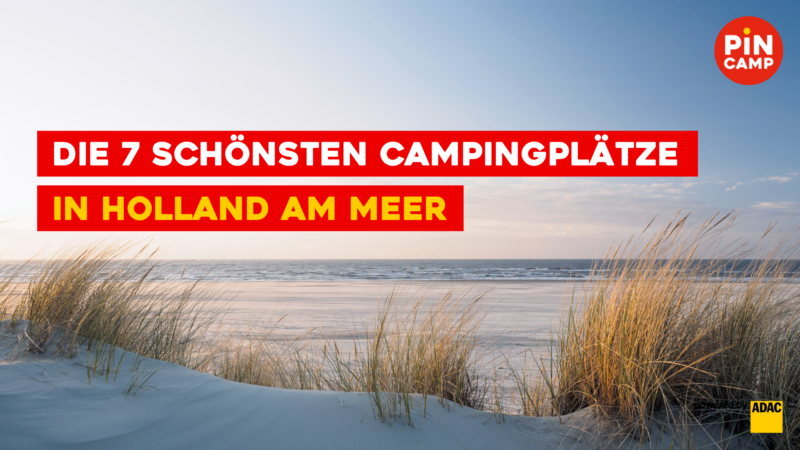 Die 7 schönsten Campingplätze in Holland am Meer